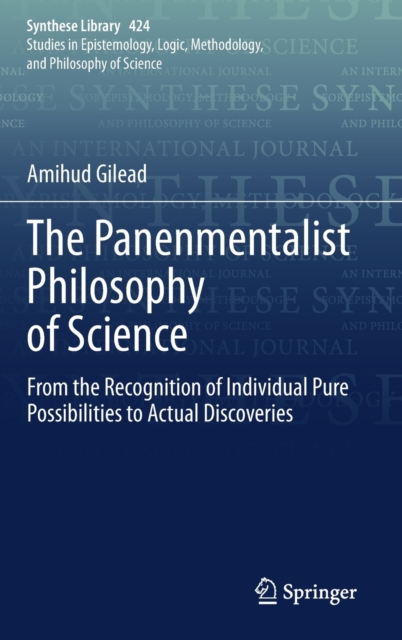 The Panenmentalist Philosophy of Science : From the Recognition of Individual Pure Possibilities to Actual Discoveries, Hardback Book
