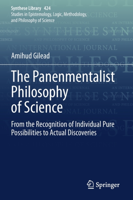 The Panenmentalist Philosophy of Science : From the Recognition of Individual Pure Possibilities to Actual Discoveries, Paperback / softback Book