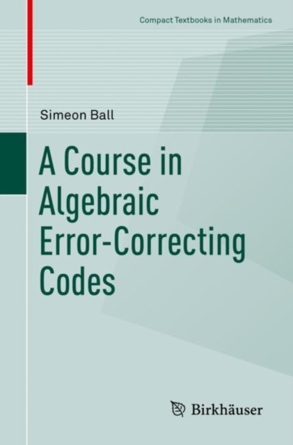 A Course in Algebraic Error-Correcting Codes, Paperback / softback Book