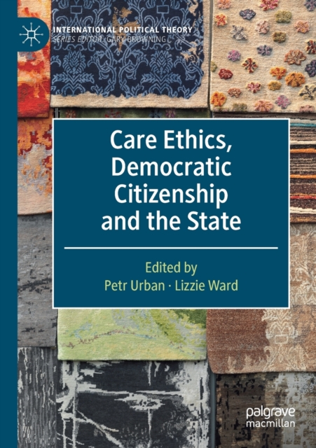 Care Ethics, Democratic Citizenship and the State, Paperback / softback Book