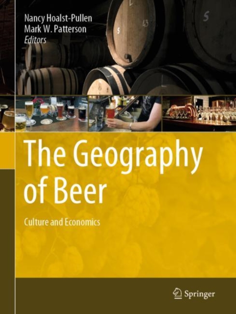 The Geography of Beer : Culture and Economics, Hardback Book