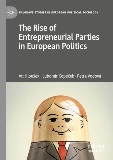 The Rise of Entrepreneurial Parties in European Politics, Paperback / softback Book