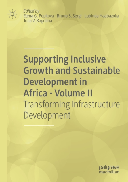 Supporting Inclusive Growth and Sustainable Development in Africa - Volume II : Transforming Infrastructure Development, Paperback / softback Book
