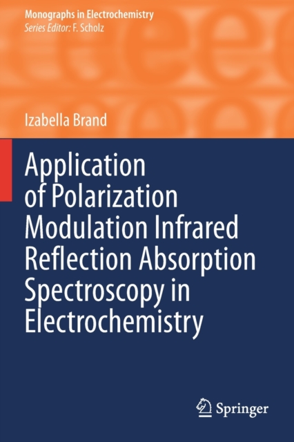 Application of Polarization Modulation Infrared Reflection Absorption Spectroscopy in Electrochemistry, Paperback / softback Book