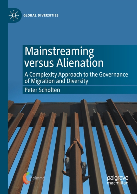 Mainstreaming versus Alienation : A Complexity Approach to the Governance of Migration and Diversity, Paperback / softback Book
