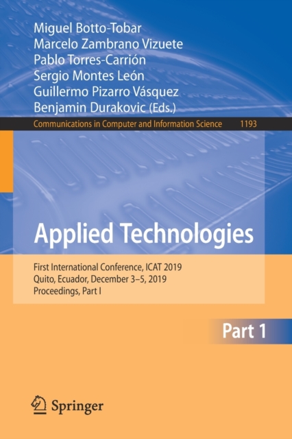 Applied Technologies : First International Conference, ICAT 2019, Quito, Ecuador, December 3-5, 2019, Proceedings, Part I, Paperback / softback Book