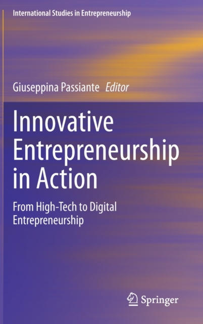 Innovative Entrepreneurship in Action : From High-Tech to Digital Entrepreneurship, Hardback Book