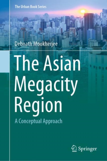 The Asian Megacity Region : A Conceptual Approach, Hardback Book
