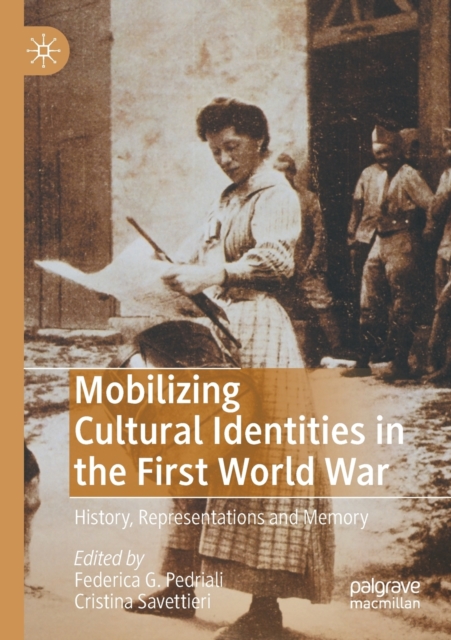 Mobilizing Cultural Identities in the First World War : History, Representations and Memory, Paperback / softback Book