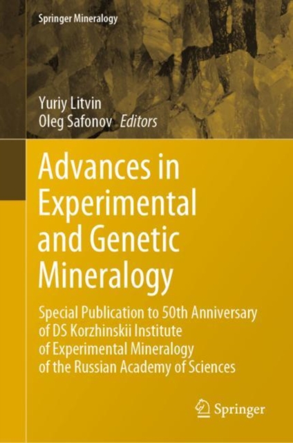 Advances in Experimental and Genetic Mineralogy : Special Publication to 50th Anniversary of DS Korzhinskii Institute of Experimental Mineralogy of the Russian Academy of Sciences, Hardback Book