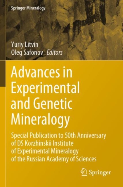 Advances in Experimental and Genetic Mineralogy : Special Publication to 50th Anniversary of DS Korzhinskii Institute of Experimental Mineralogy of the Russian Academy of Sciences, Paperback / softback Book