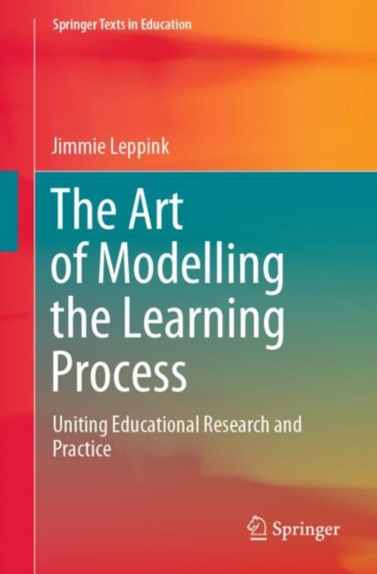 The Art of Modelling the Learning Process : Uniting Educational Research and Practice, Paperback / softback Book
