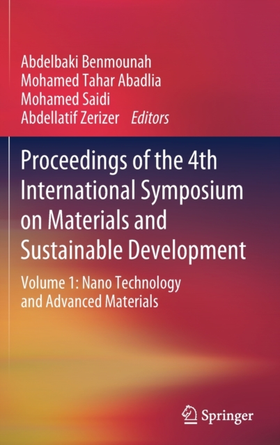 Proceedings of the 4th International Symposium on Materials and Sustainable Development : Volume 1: Nano Technology and Advanced Materials, Hardback Book