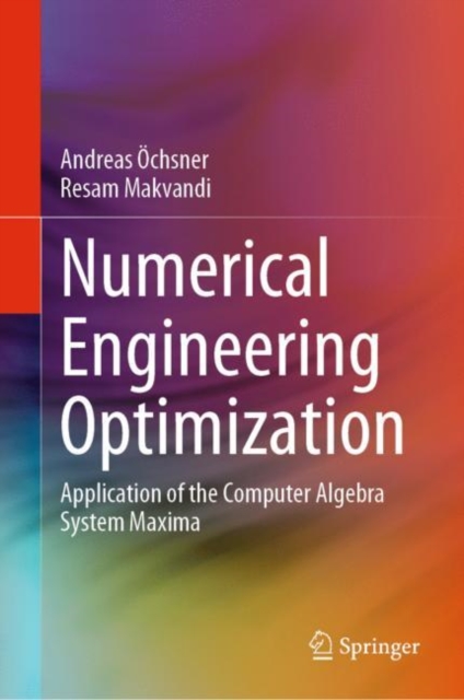 Numerical Engineering Optimization : Application of the Computer Algebra System Maxima, Hardback Book