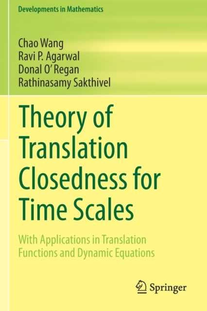 Theory of Translation Closedness for Time Scales : With Applications in Translation Functions and Dynamic Equations, Paperback / softback Book