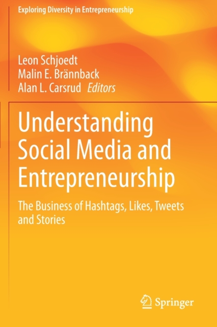 Understanding Social Media and Entrepreneurship : The Business of Hashtags, Likes, Tweets and Stories, Paperback / softback Book