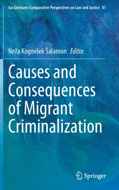 Causes and Consequences of Migrant Criminalization, Hardback Book