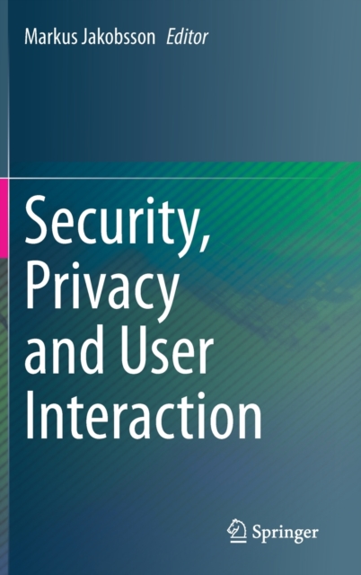 Security, Privacy and User Interaction, Hardback Book