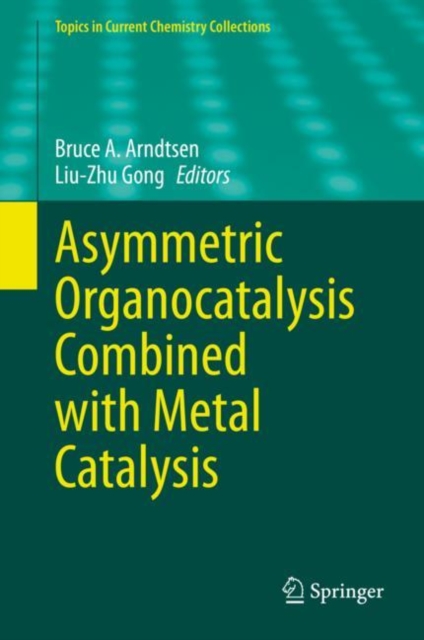 Asymmetric Organocatalysis Combined with Metal Catalysis, Hardback Book