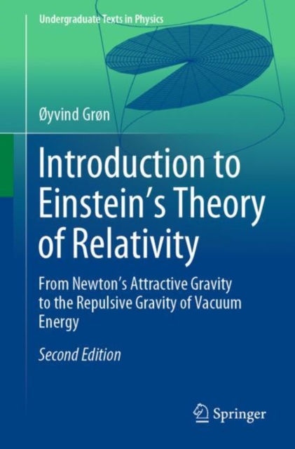 Introduction to Einstein's Theory of Relativity : From Newton's Attractive Gravity to the Repulsive Gravity of Vacuum Energy, PDF eBook