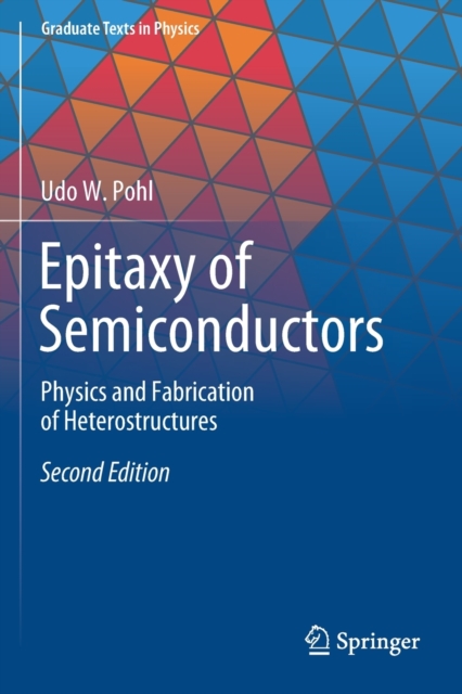 Epitaxy of Semiconductors : Physics and Fabrication of Heterostructures, Paperback / softback Book