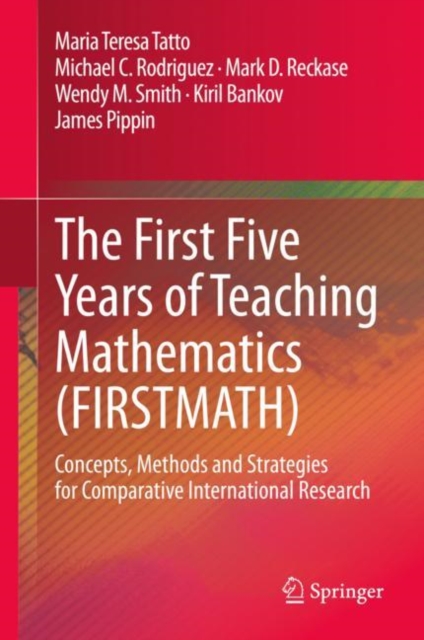 The First Five Years of Teaching Mathematics (FIRSTMATH) : Concepts, Methods and Strategies for Comparative International Research, Hardback Book