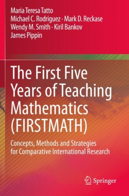 The First Five Years of Teaching Mathematics (FIRSTMATH) : Concepts, Methods and Strategies for Comparative International Research, Paperback / softback Book
