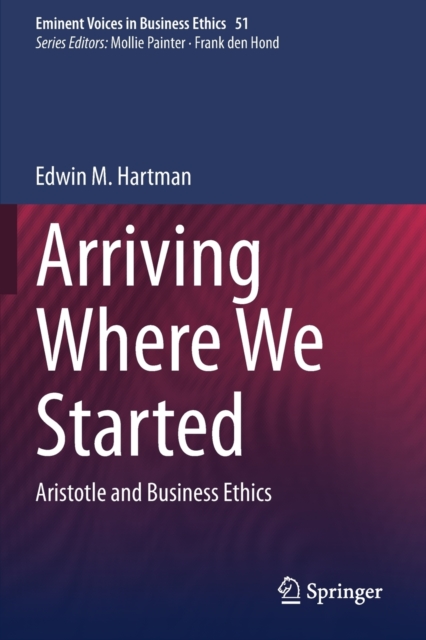 Arriving Where We Started : Aristotle and Business Ethics, Paperback / softback Book