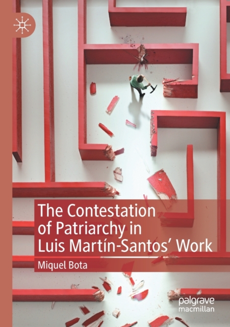 The Contestation of Patriarchy in Luis Martin-Santos' Work, Paperback / softback Book