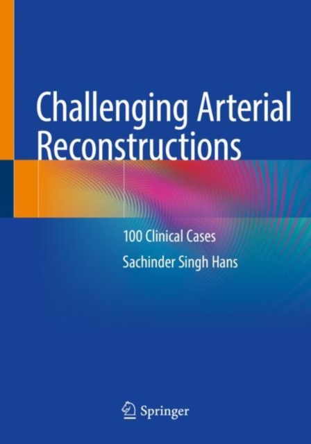 Challenging Arterial Reconstructions : 100 Clinical Cases, Paperback / softback Book