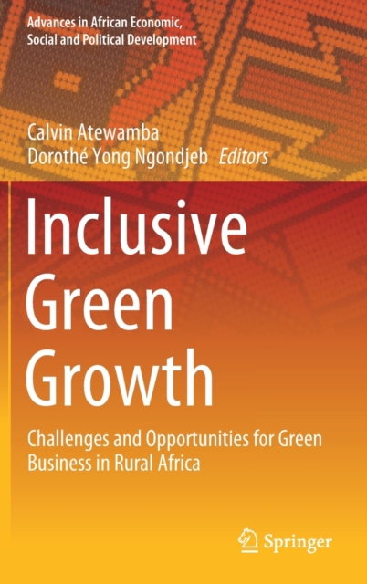 Inclusive Green Growth : Challenges and Opportunities for Green Business in Rural Africa, Hardback Book
