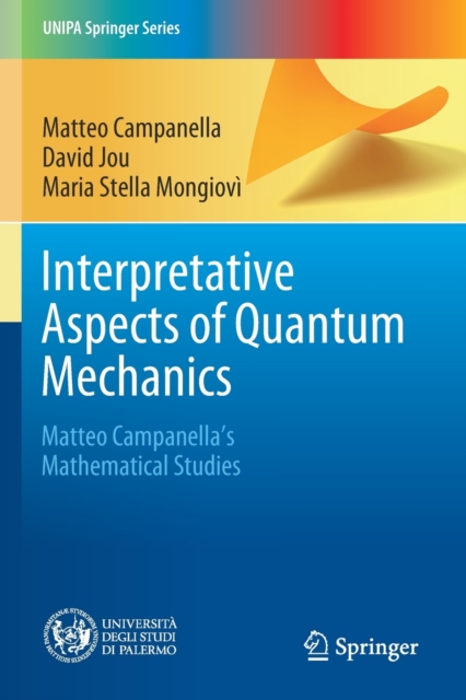 Interpretative Aspects of Quantum Mechanics : Matteo Campanella's Mathematical Studies, Paperback / softback Book