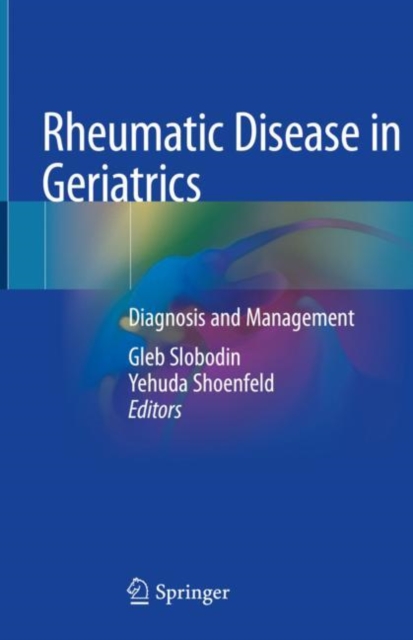 Rheumatic Disease in Geriatrics : Diagnosis and Management, PDF eBook