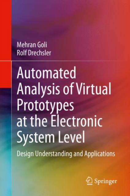 Automated Analysis of Virtual Prototypes at the Electronic System Level : Design Understanding and Applications, Hardback Book