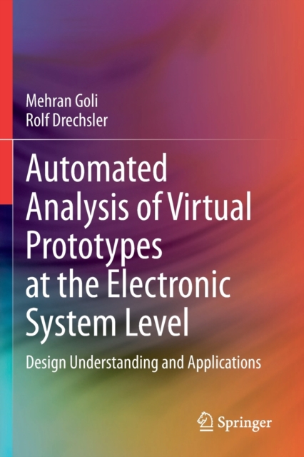 Automated Analysis of Virtual Prototypes at the Electronic System Level : Design Understanding and Applications, Paperback / softback Book