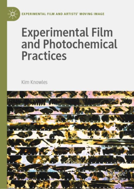 Experimental Film and Photochemical Practices, Hardback Book
