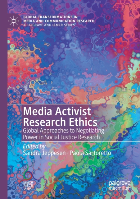 Media Activist Research Ethics : Global Approaches to Negotiating Power in Social Justice Research, Paperback / softback Book