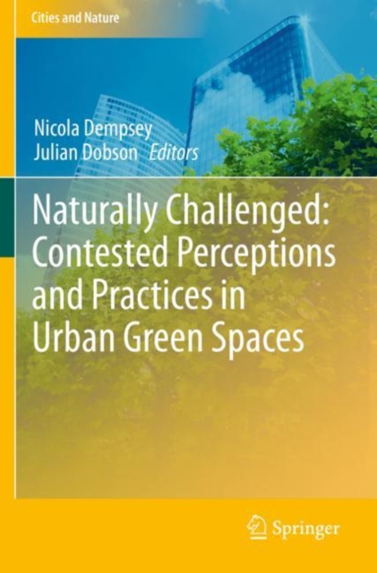 Naturally Challenged: Contested Perceptions and Practices in Urban Green Spaces, Paperback / softback Book