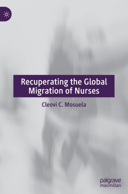 Recuperating The Global Migration of Nurses, Hardback Book