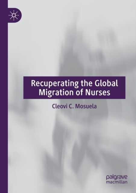 Recuperating The Global Migration of Nurses, Paperback / softback Book