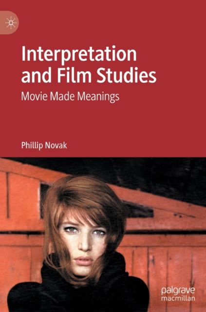 Interpretation and Film Studies : Movie Made Meanings, Hardback Book