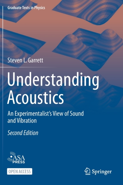Understanding Acoustics : An Experimentalist’s View of Sound and Vibration, Hardback Book