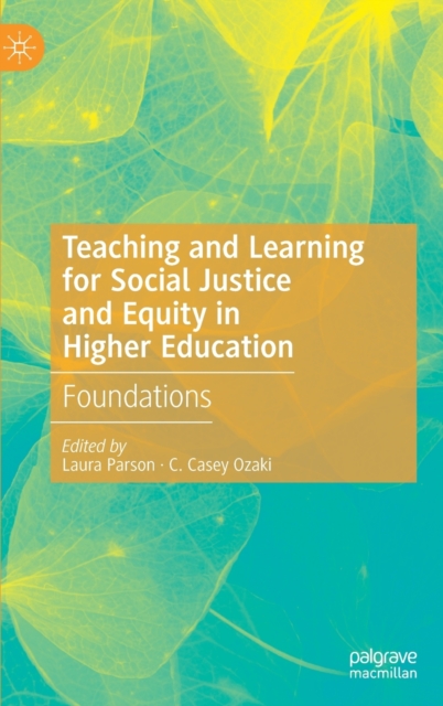Teaching and Learning for Social Justice and Equity in Higher Education : Foundations, Hardback Book