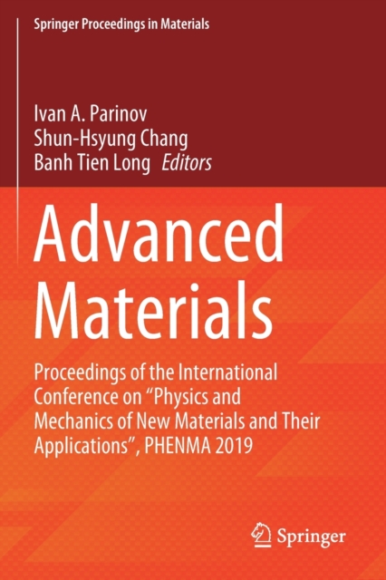 Advanced Materials : Proceedings of the International Conference on “Physics and Mechanics of New Materials and Their Applications”, PHENMA 2019, Paperback / softback Book