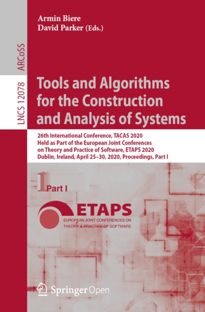 Tools and Algorithms for the Construction and Analysis of Systems : 26th International Conference, TACAS 2020, Held as Part of the European Joint Conferences on Theory and Practice of Software, ETAPS, PDF eBook