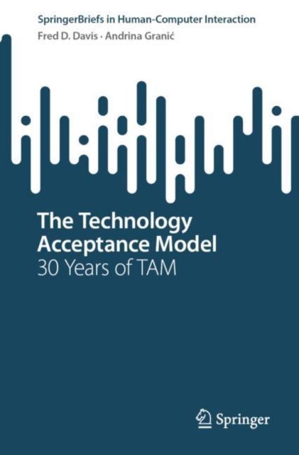 The Technology Acceptance Model : 30 Years of TAM, Paperback / softback Book