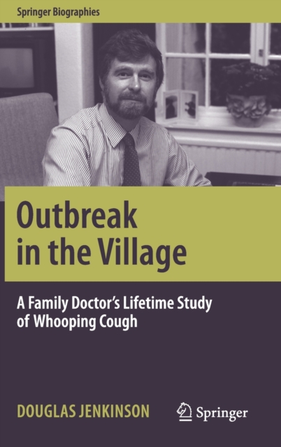 Outbreak in the Village : A Family Doctor's Lifetime Study of Whooping Cough, Hardback Book