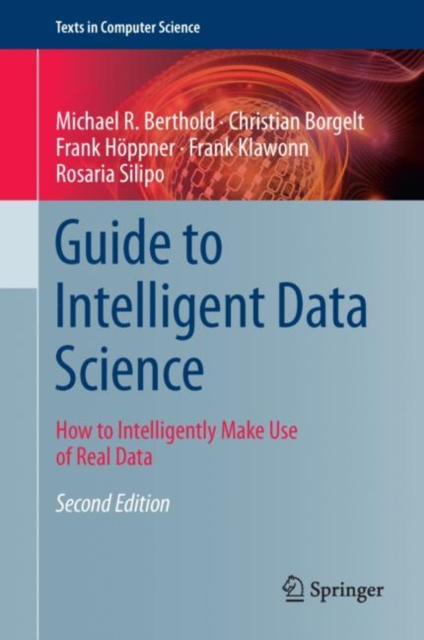 Guide to Intelligent Data Science : How to Intelligently Make Use of Real Data, Hardback Book