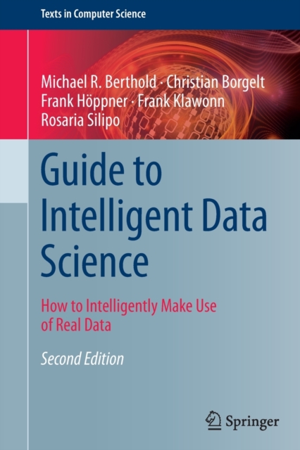 Guide to Intelligent Data Science : How to Intelligently Make Use of Real Data, Paperback / softback Book