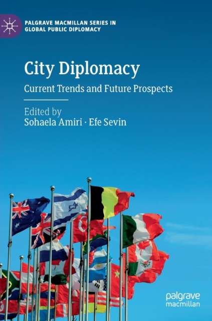 City Diplomacy : Current Trends and Future Prospects, Hardback Book